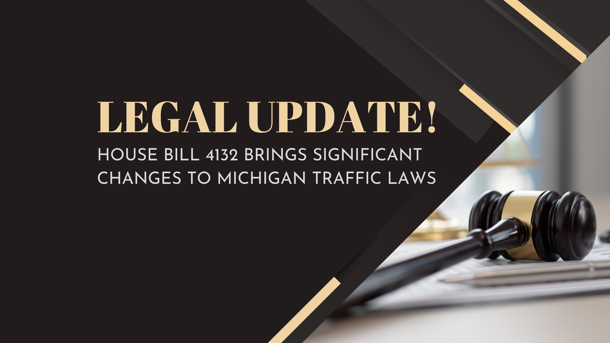 Legal Update for House Bill 4132. Text reads: "House Bill 4132 Brings Significant Changes to Michigan Traffic Laws"