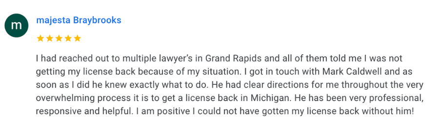 5 Star Google review describing how Mark Caldwell's expertise and attention to detail helped his client restore their license.