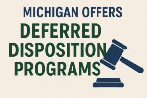 Michigan Offers Deferred Disposition Programs