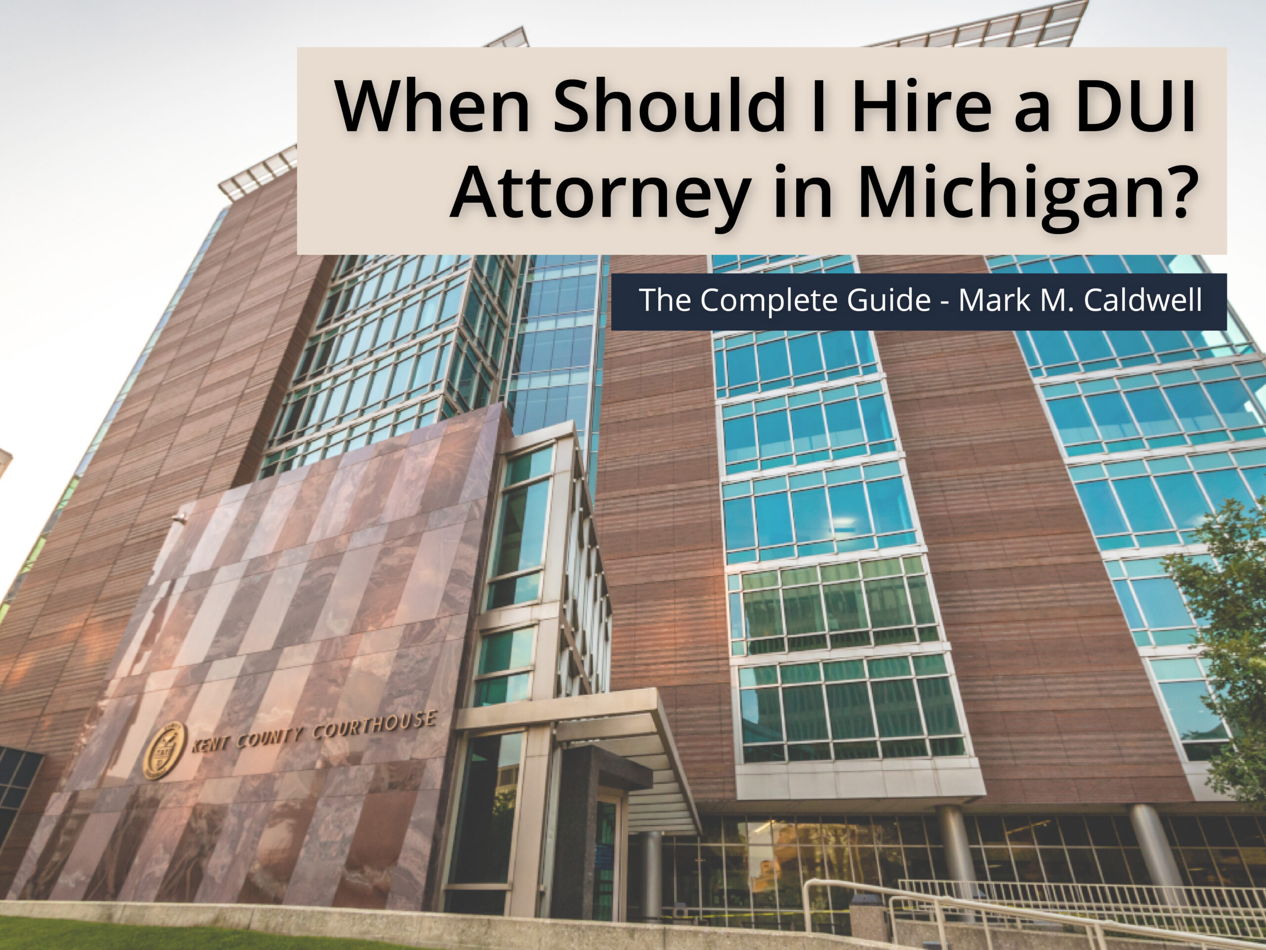 When Should I Hire a DUI Attorney in Michigan? — The Complete Guide