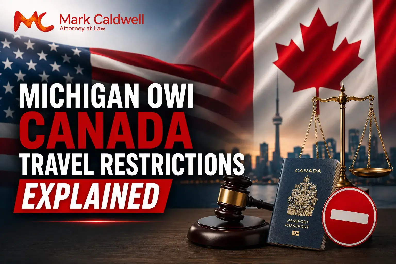 Michigan OWI Canada Travel Restrictions: Can You Still Enter Canada?