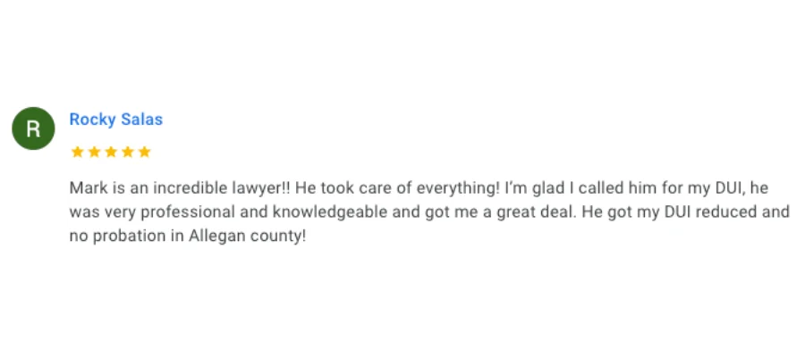 Mark Caldwell - Allegan Michigan DUI Defense Attorney A Google review for Mark Caldwell on his successful defense of a client's Allegan Michigan DUI Defense Attorney