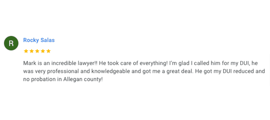 A Google review for Mark Caldwell on his successful defense of a client's Allegan Michigan DUI Defense Attorney